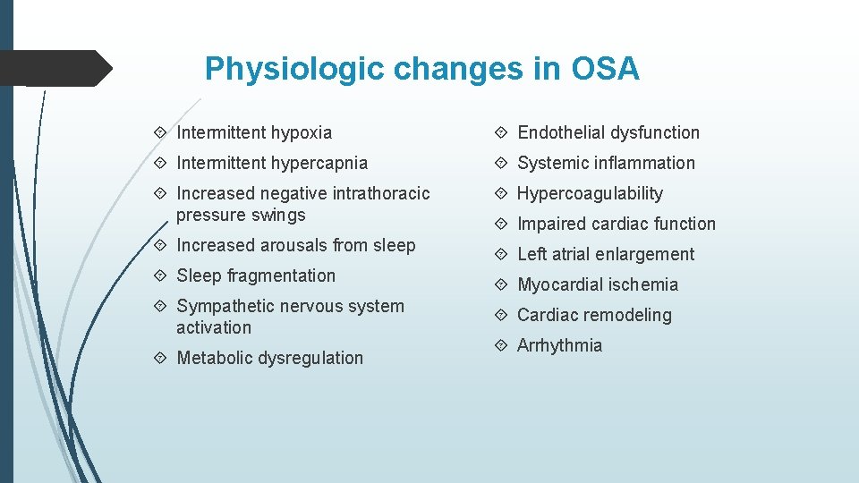 Physiologic changes in OSA Intermittent hypoxia Endothelial dysfunction Intermittent hypercapnia Systemic inﬂammation Increased negative