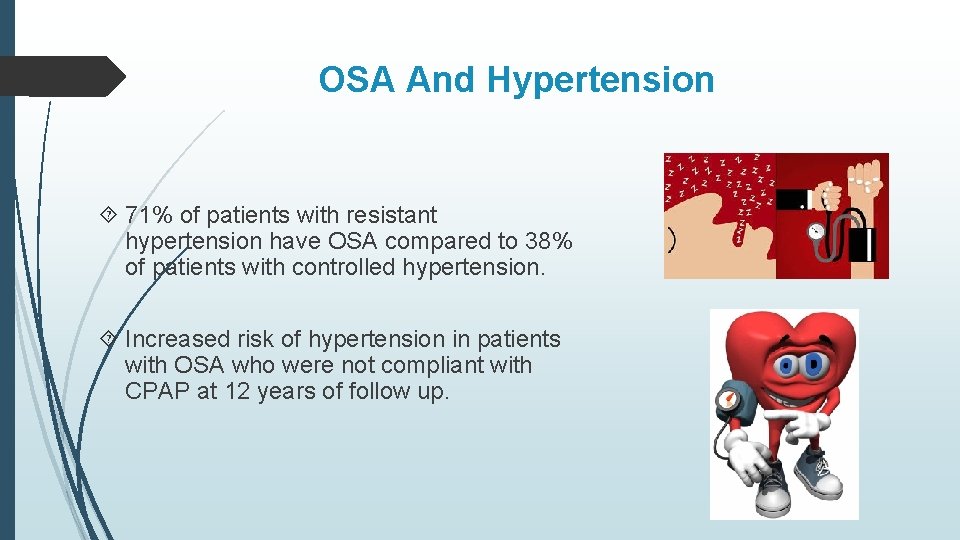 OSA And Hypertension 71% of patients with resistant hypertension have OSA compared to 38%