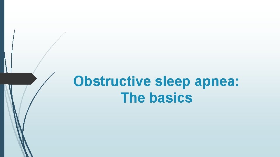 Obstructive sleep apnea: The basics 