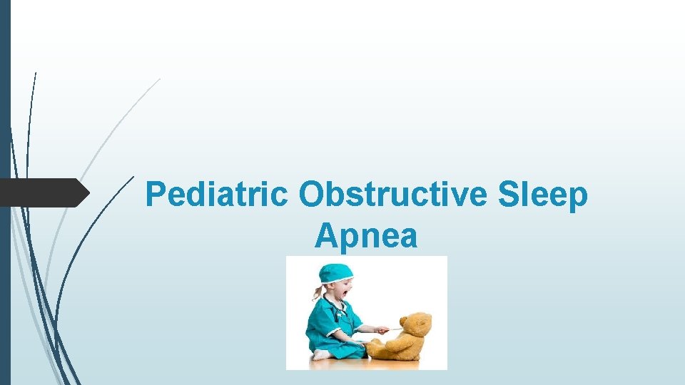 Pediatric Obstructive Sleep Apnea 