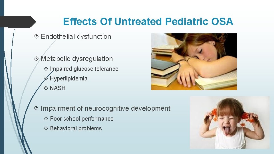 Effects Of Untreated Pediatric OSA Endothelial dysfunction Metabolic dysregulation Impaired glucose tolerance Hyperlipidemia NASH