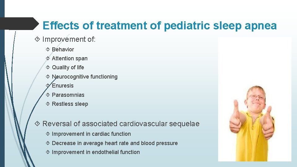 Effects of treatment of pediatric sleep apnea Improvement of: Behavior Attention span Quality of