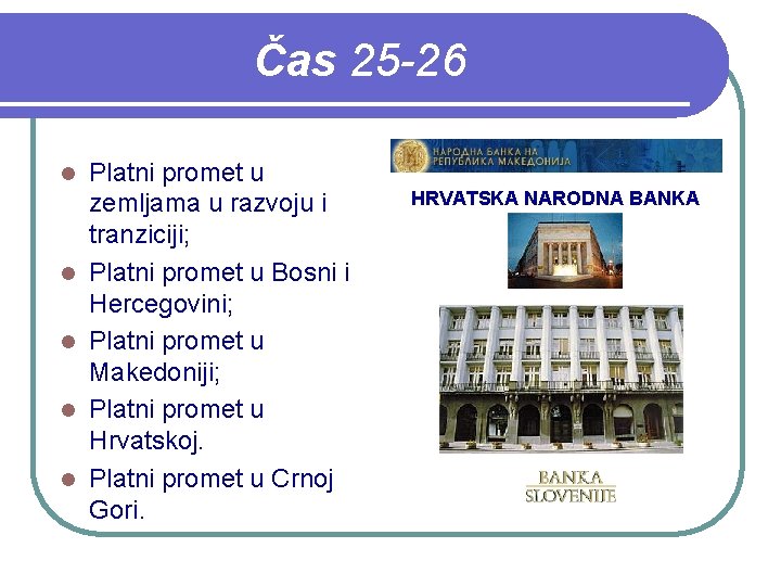 Čas 25 -26 l l l Platni promet u zemljama u razvoju i tranziciji;