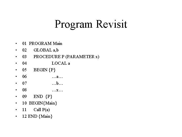 Program Revisit • • • 01 PROGRAM Main 02 GLOBAL a, b 03 PROCEDURE