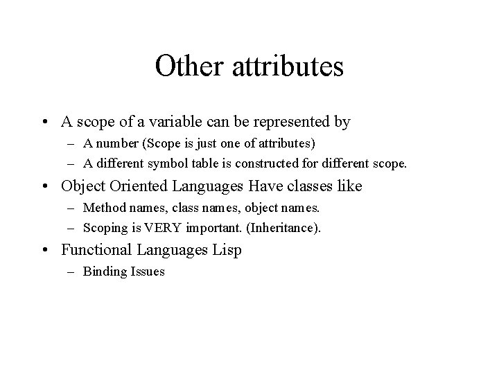 Other attributes • A scope of a variable can be represented by – A