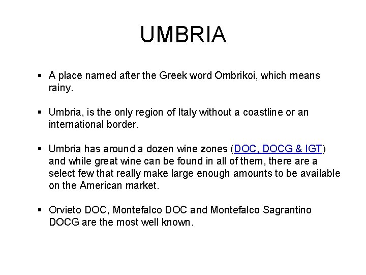 UMBRIA § A place named after the Greek word Ombrikoi, which means rainy. §