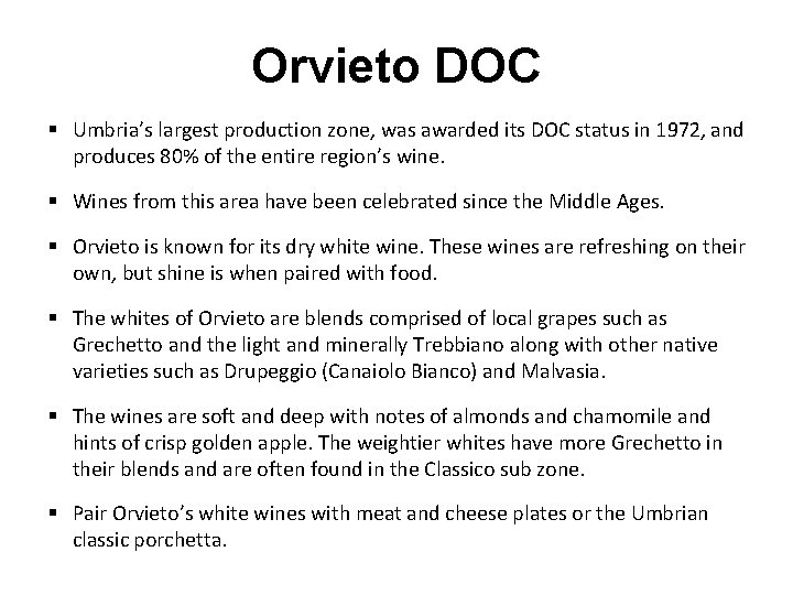 Orvieto DOC § Umbria’s largest production zone, was awarded its DOC status in 1972,
