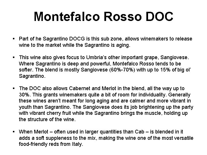 Montefalco Rosso DOC § Part of he Sagrantino DOCG is this sub zone, allows