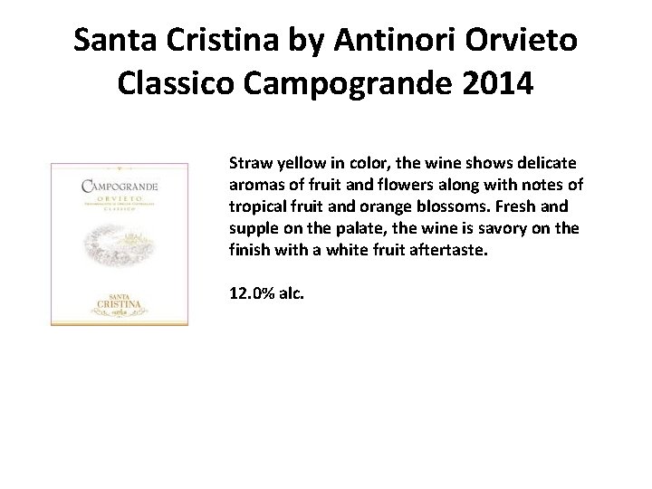 Santa Cristina by Antinori Orvieto Classico Campogrande 2014 Straw yellow in color, the wine