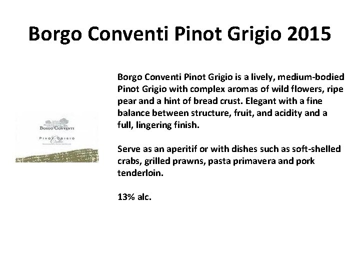 Borgo Conventi Pinot Grigio 2015 Borgo Conventi Pinot Grigio is a lively, medium-bodied Pinot