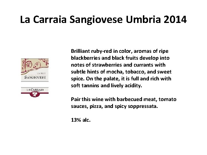 La Carraia Sangiovese Umbria 2014 Brilliant ruby-red in color, aromas of ripe blackberries and