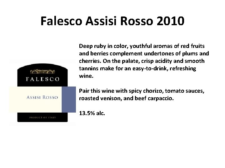 Falesco Assisi Rosso 2010 Deep ruby in color, youthful aromas of red fruits and