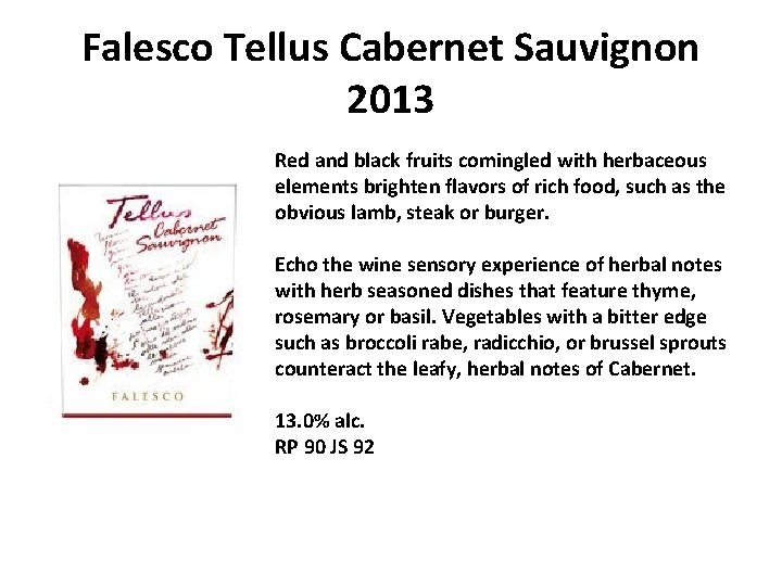 Falesco Tellus Cabernet Sauvignon 2013 Red and black fruits comingled with herbaceous elements brighten