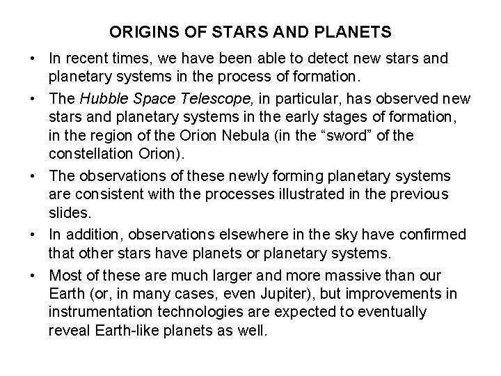 ORIGINS OF STARS AND PLANETS • In recent times, we have been able to