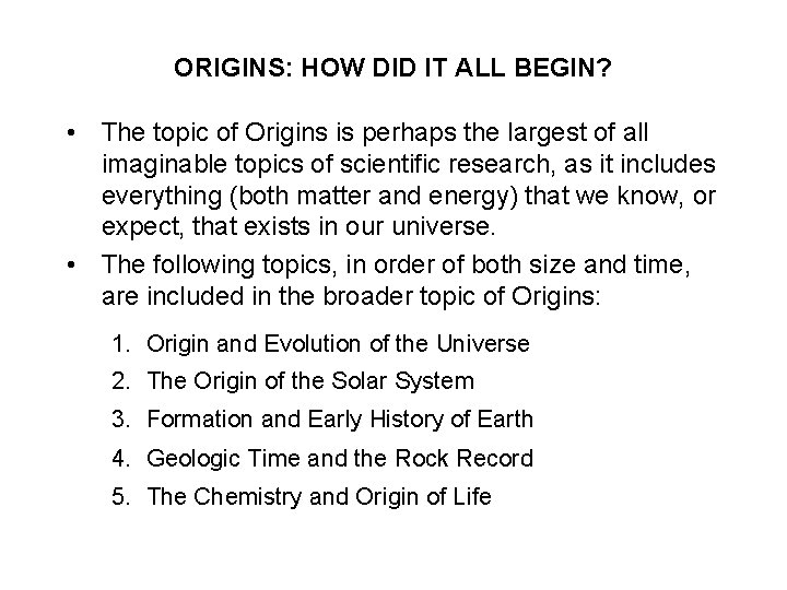 ORIGINS: HOW DID IT ALL BEGIN? • The topic of Origins is perhaps the