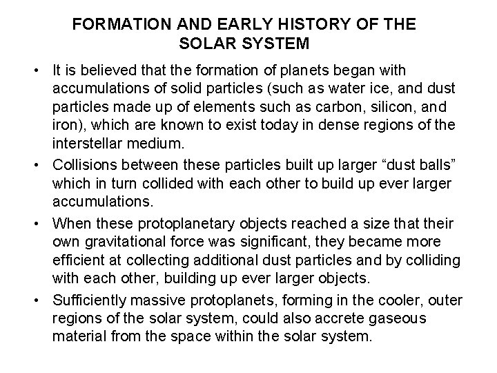 FORMATION AND EARLY HISTORY OF THE SOLAR SYSTEM • It is believed that the