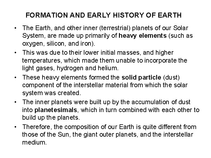 FORMATION AND EARLY HISTORY OF EARTH • The Earth, and other inner (terrestrial) planets