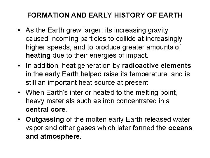 FORMATION AND EARLY HISTORY OF EARTH • As the Earth grew larger, its increasing