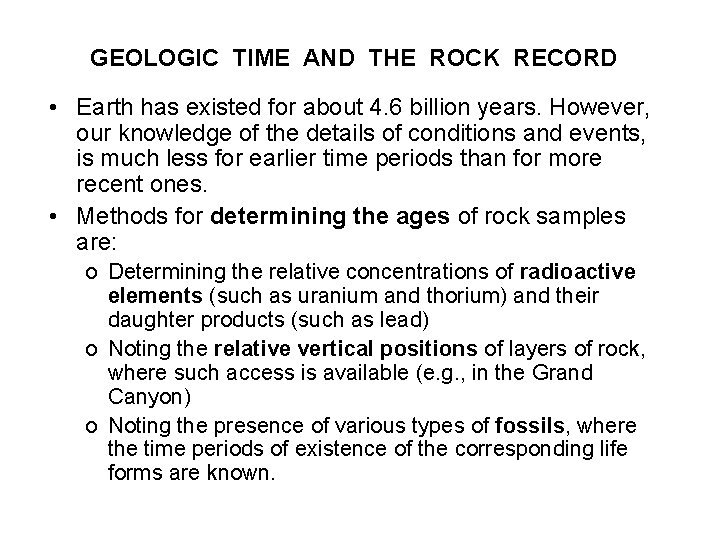 GEOLOGIC TIME AND THE ROCK RECORD • Earth has existed for about 4. 6