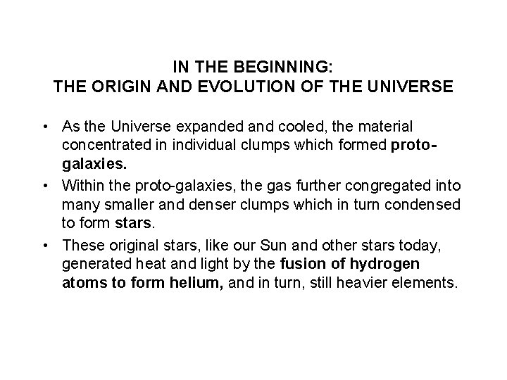 IN THE BEGINNING: THE ORIGIN AND EVOLUTION OF THE UNIVERSE • As the Universe