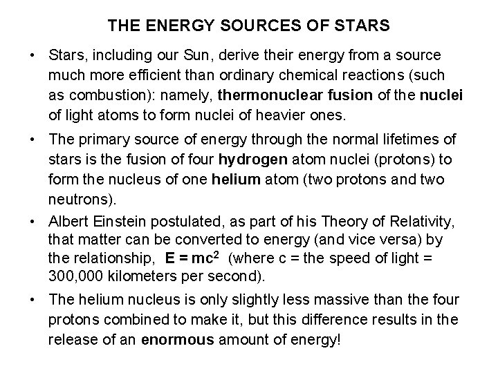 THE ENERGY SOURCES OF STARS • Stars, including our Sun, derive their energy from