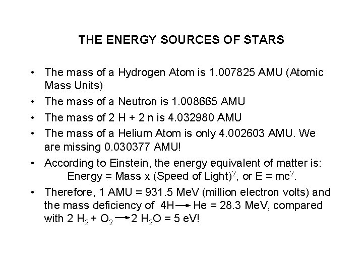 THE ENERGY SOURCES OF STARS • The mass of a Hydrogen Atom is 1.
