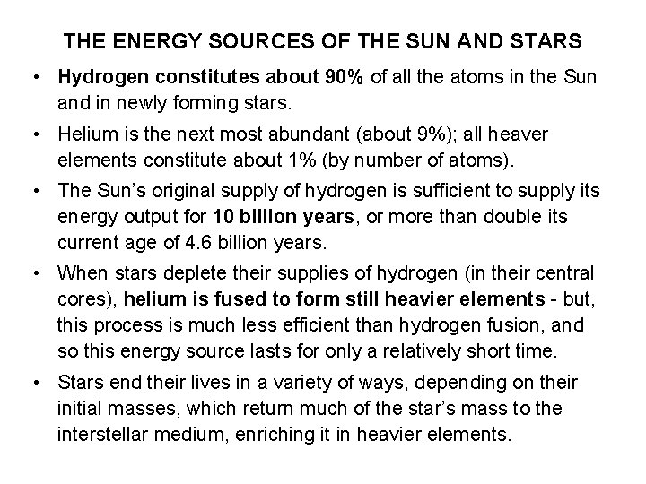 THE ENERGY SOURCES OF THE SUN AND STARS • Hydrogen constitutes about 90% of