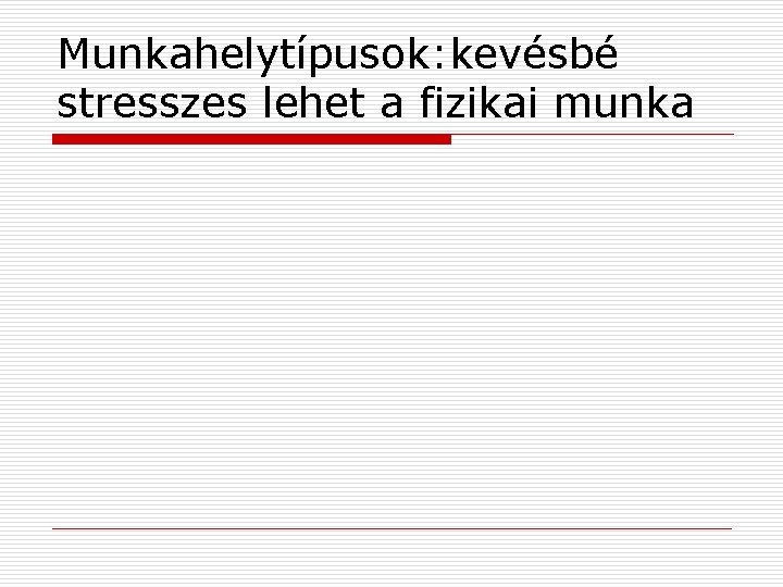 Munkahelytípusok: kevésbé stresszes lehet a fizikai munka 
