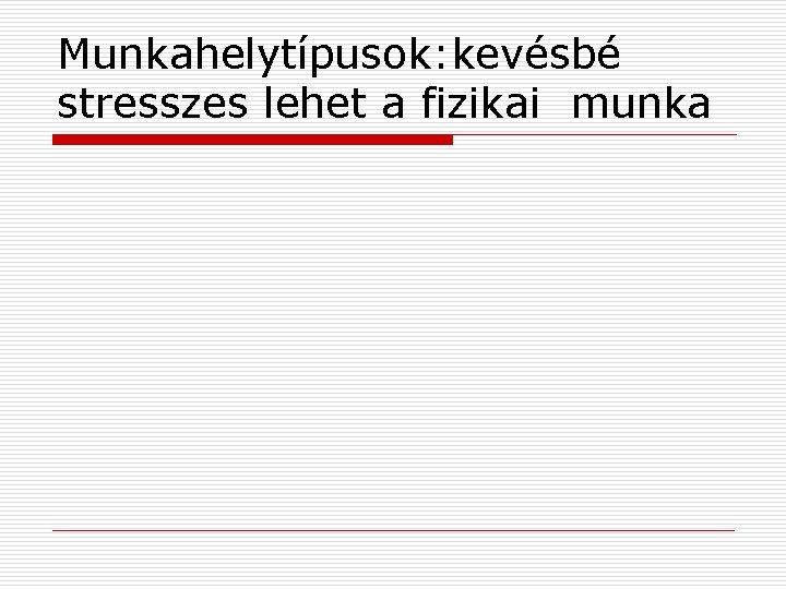 Munkahelytípusok: kevésbé stresszes lehet a fizikai munka 