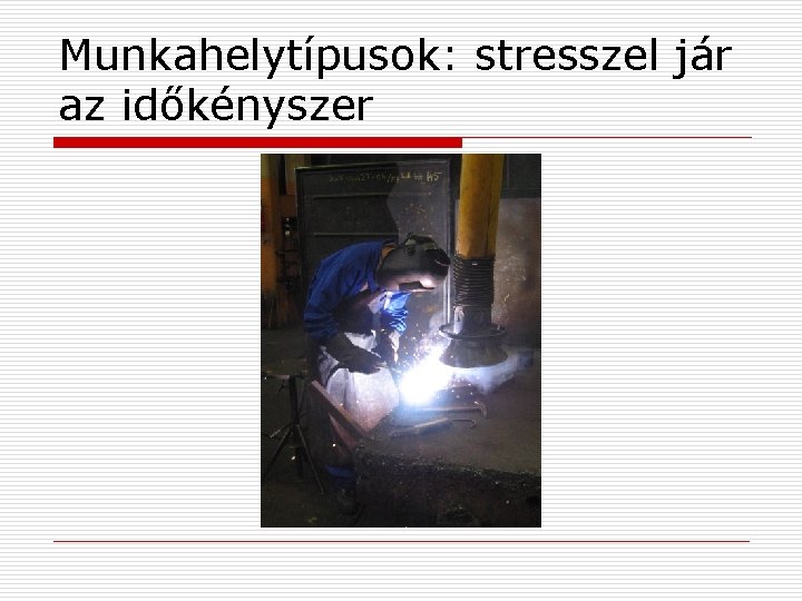 Munkahelytípusok: stresszel jár az időkényszer 