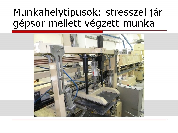Munkahelytípusok: stresszel jár gépsor mellett végzett munka 
