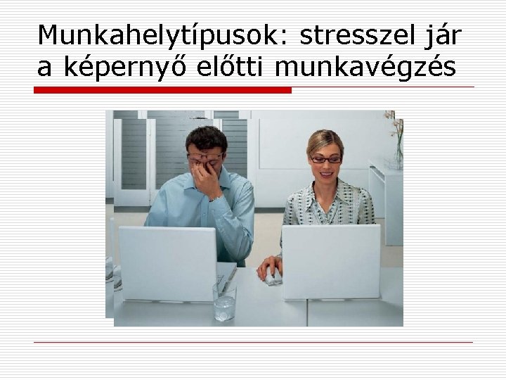 Munkahelytípusok: stresszel jár a képernyő előtti munkavégzés 