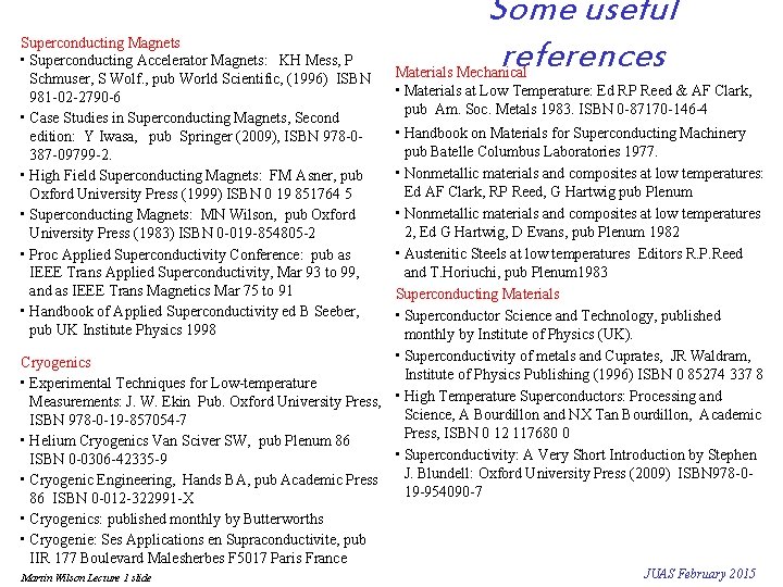 Superconducting Magnets • Superconducting Accelerator Magnets: KH Mess, P Schmuser, S Wolf. , pub