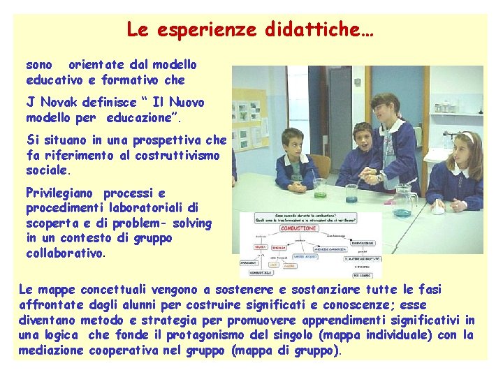 Le esperienze didattiche… sono orientate dal modello educativo e formativo che J Novak definisce