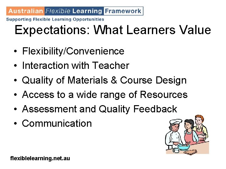 Expectations: What Learners Value • • • Flexibility/Convenience Interaction with Teacher Quality of Materials