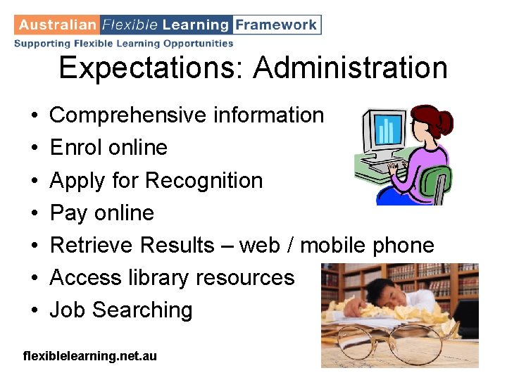 Expectations: Administration • • Comprehensive information Enrol online Apply for Recognition Pay online Retrieve