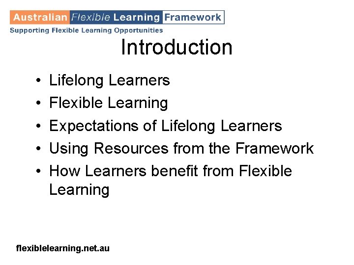 Introduction • • • Lifelong Learners Flexible Learning Expectations of Lifelong Learners Using Resources