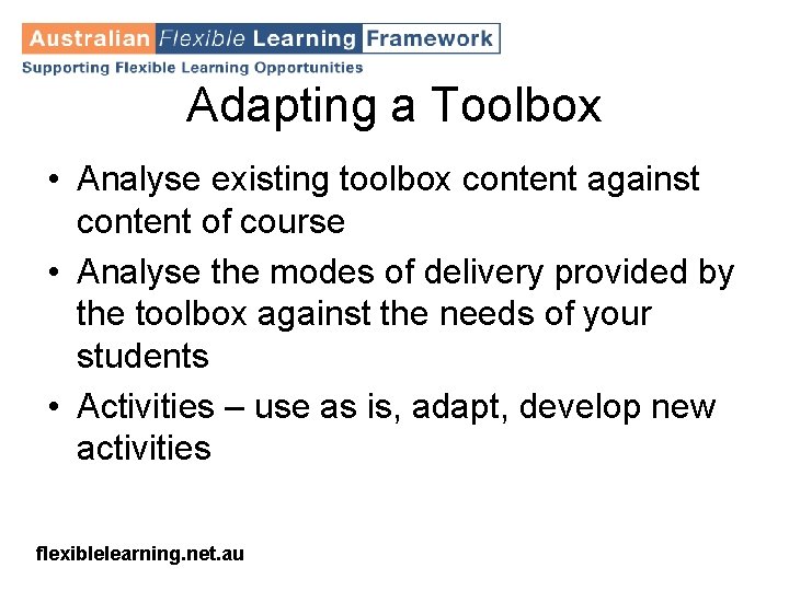 Adapting a Toolbox • Analyse existing toolbox content against content of course • Analyse
