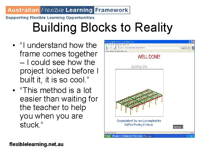 Building Blocks to Reality • “I understand how the frame comes together – I