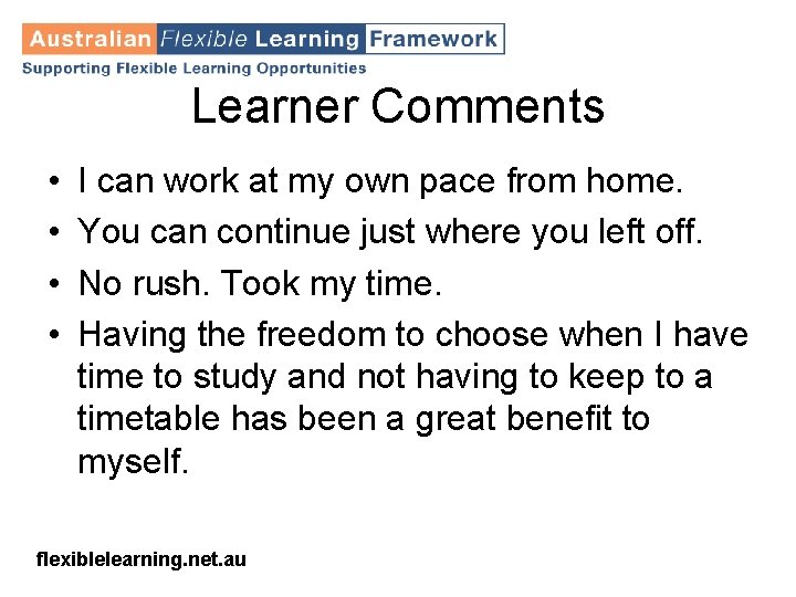 Learner Comments • • I can work at my own pace from home. You