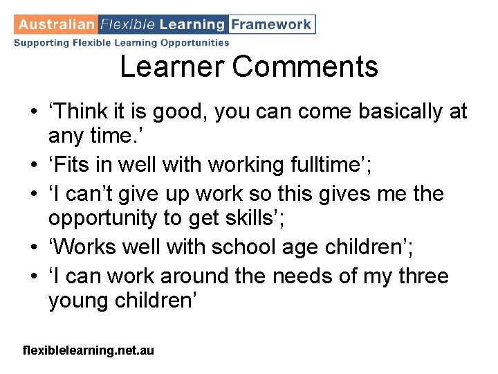 Learner Comments • ‘Think it is good, you can come basically at any time.