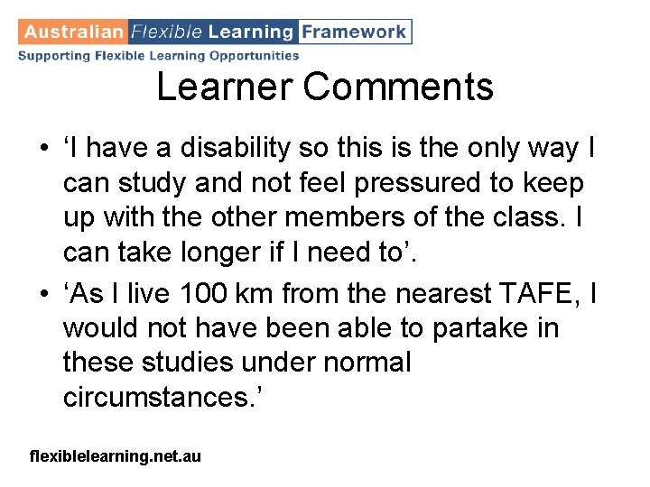 Learner Comments • ‘I have a disability so this is the only way I