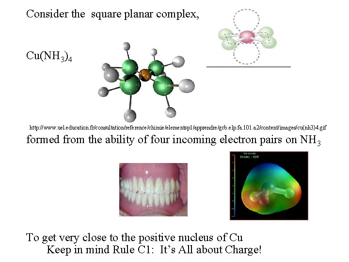 Consider the square planar complex, Cu(NH 3)4 http: //www. uel. education. fr/consultation/reference/chimie/elementsp 1/apprendre/gcb. elp.