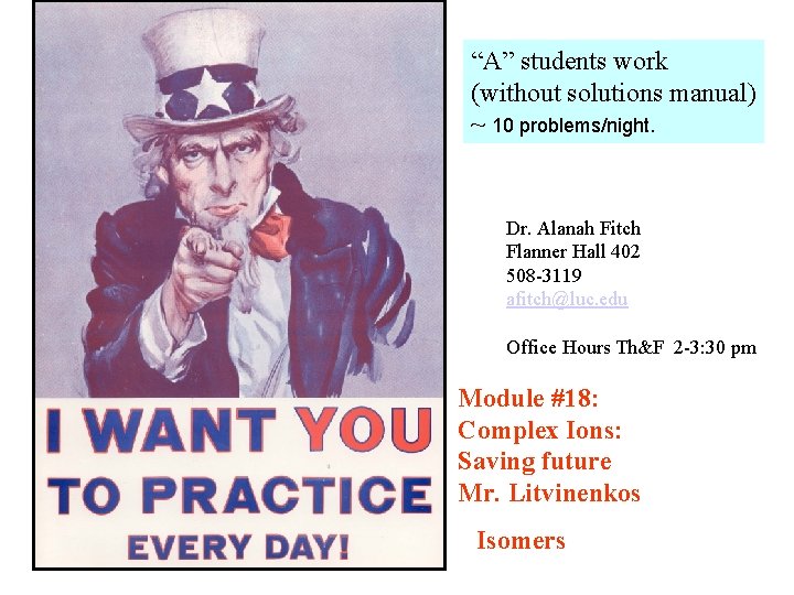 “A” students work (without solutions manual) ~ 10 problems/night. Dr. Alanah Fitch Flanner Hall