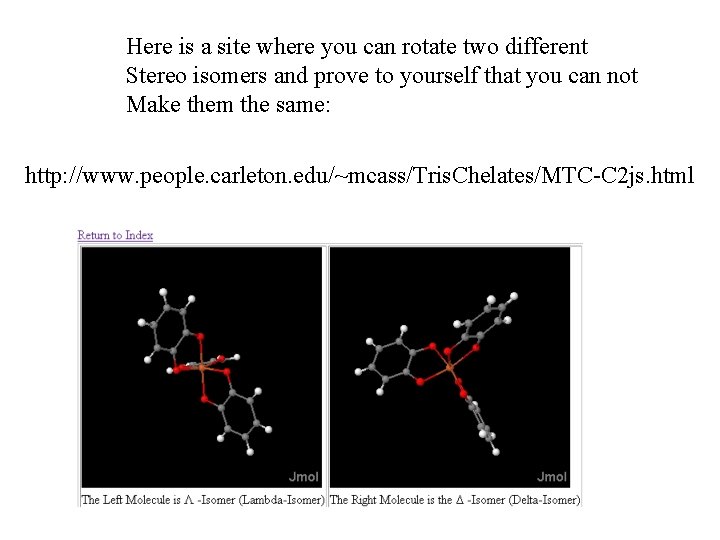 Here is a site where you can rotate two different Stereo isomers and prove