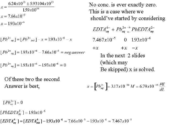 No conc. is ever exactly zero. This is a case where we should’ve started