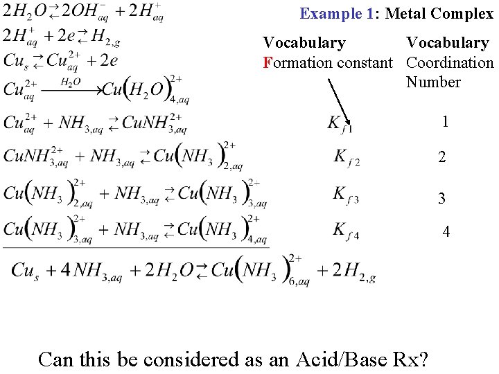 Example 1: Metal Complex Vocabulary Formation constant Coordination Number 1 2 3 4 Can