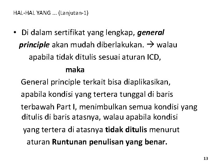 HAL-HAL YANG. . . (Lanjutan-1) • Di dalam sertifikat yang lengkap, general principle akan