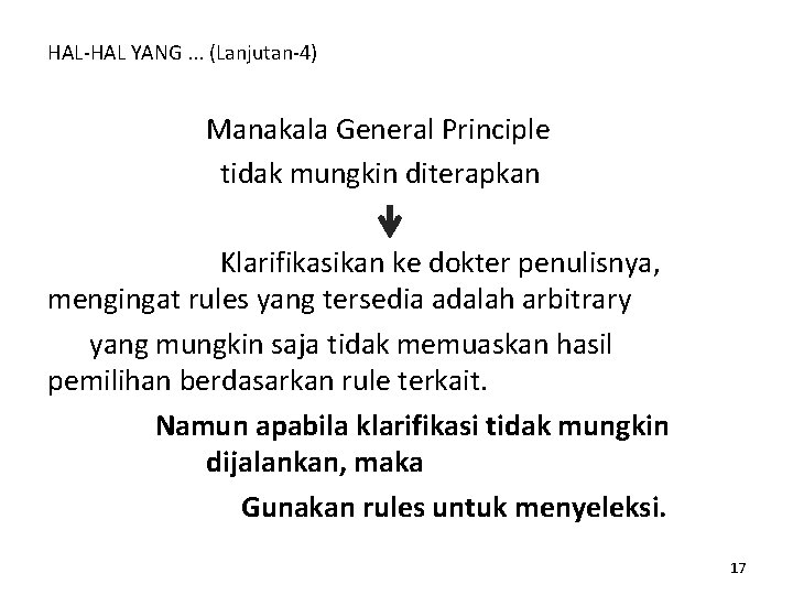 HAL-HAL YANG. . . (Lanjutan-4) Manakala General Principle tidak mungkin diterapkan Klarifikasikan ke dokter