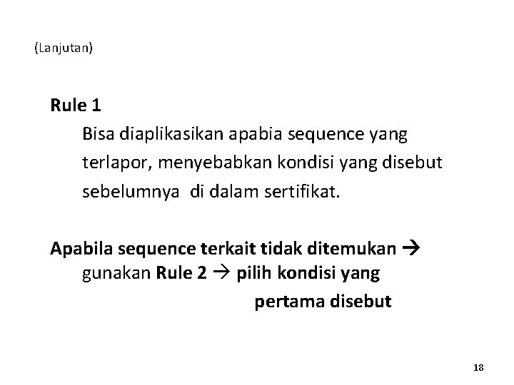 (Lanjutan) Rule 1 Bisa diaplikasikan apabia sequence yang terlapor, menyebabkan kondisi yang disebut sebelumnya